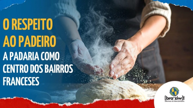 O Respeito ao Padeiro: Padarias como centro dos bairros franceses