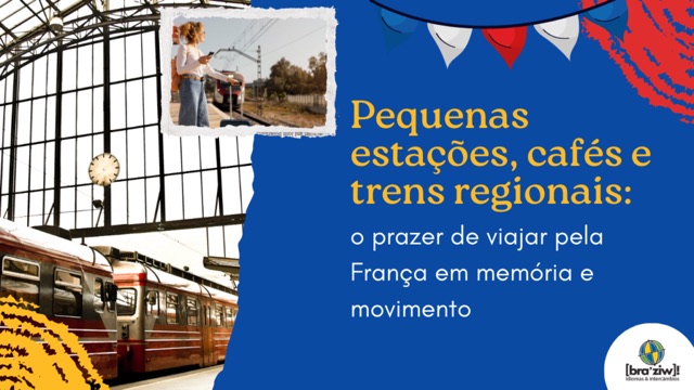 Trens regionais, cafés de estação e aquela França que ninguém te conta