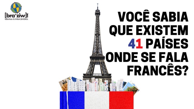 Você sabia que existem 41 países onde se fala francês?