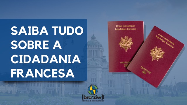 Saiba tudo sobre a Cidadania Francesa