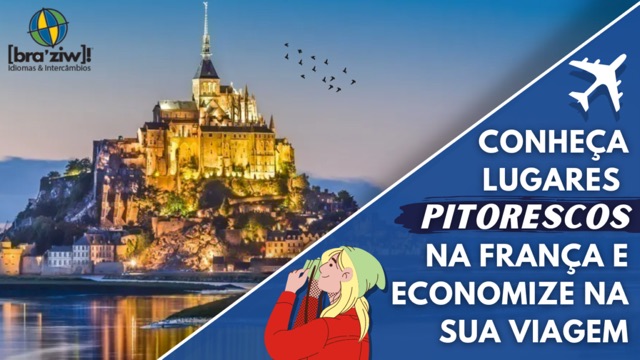 Conheça lugares pitorescos na França e economize na sua viagem