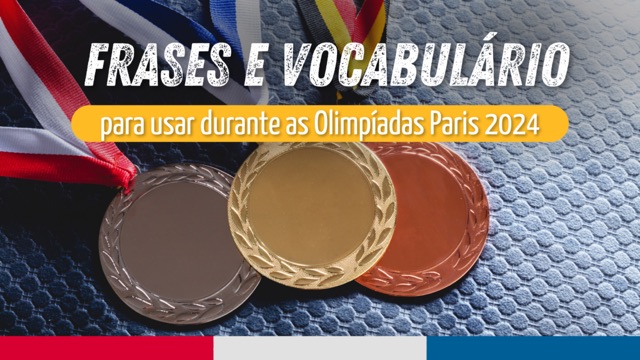 Frases e vocabulário para usar durante as Olimpíadas Paris 2024
