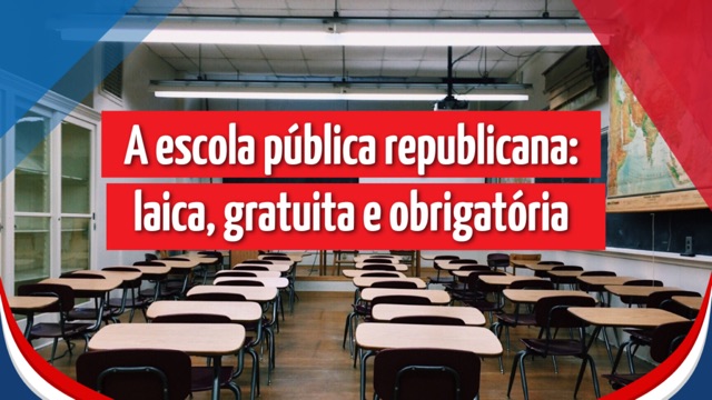 A Escola Pública Republicana: Laica, Gratuita e Obrigatória