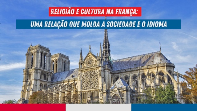 A Influência Histórica da Religião na Cultura Francesa