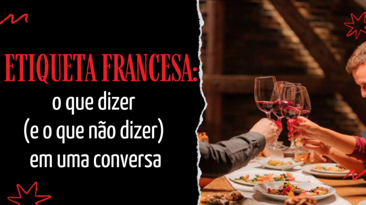 Se você pensa que aprender francês é só dominar gramática e vocabulário, prepare-se para uma surpresa: entender a etiqueta francesa é tão importante quanto falar corretamente.